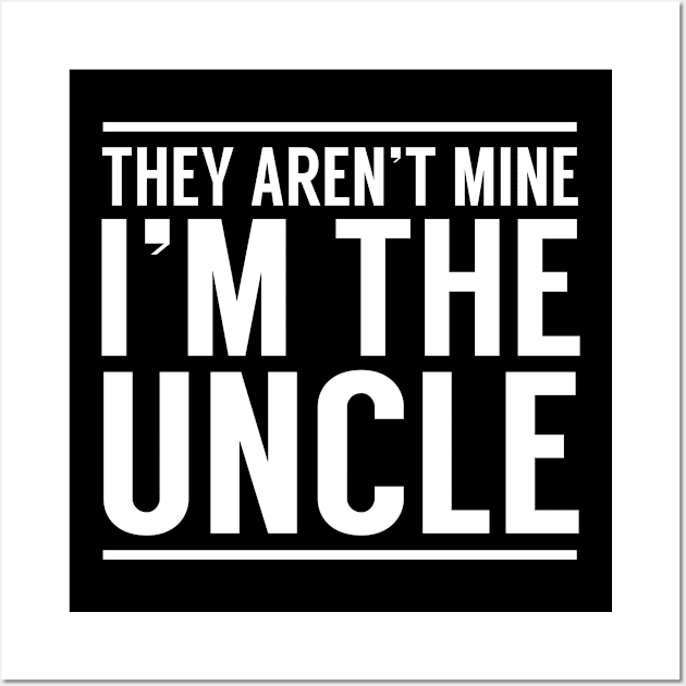 Uncle They aren't mine Wall Art by Calculated